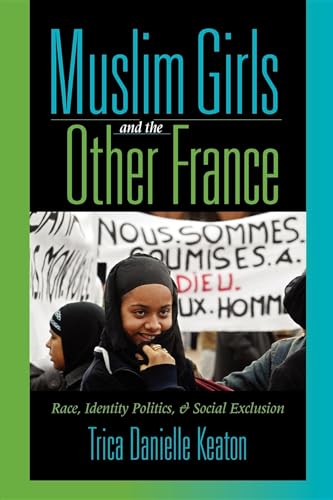 Stock image for Muslim Girls and the Other France   Race, Identity Politics, and Social Exclusion for sale by Revaluation Books
