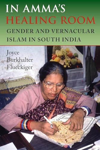 Beispielbild fr In Amma's Healing Room : Gender and Vernacular Islam in South India zum Verkauf von Better World Books