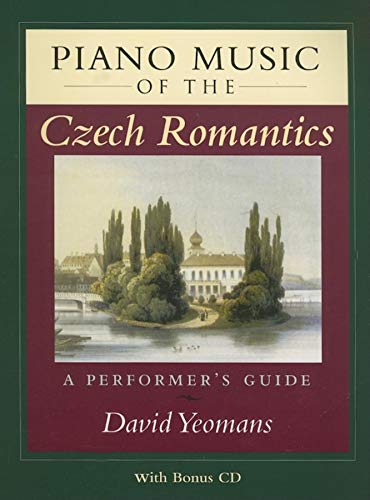 Piano Music of the Czech Romantics: A Performer's Guide (9780253218452) by Yeomans, David
