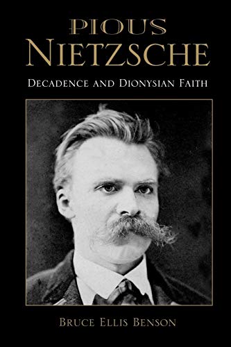 Stock image for Pious Nietzsche: Decadence and Dionysian Faith (Philosophy of Religion) for sale by HPB-Emerald