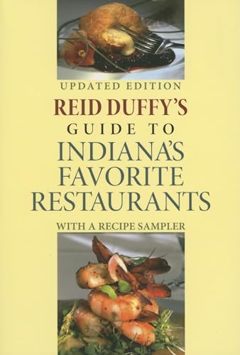 Stock image for Reid Duffy's Guide to Indiana's Favorite Restaurants, Updated Edition: With a Recipe Sampler for sale by SecondSale