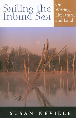 Sailing the Inland Sea : On Writing, Literature, and the Land ** SIGNED BY THE AUTHOR **