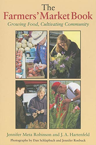 Beispielbild fr The Farmers' Market Book : Growing Food, Cultivating Community zum Verkauf von Better World Books