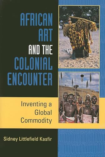 African Art and the Colonial Encounter: Inventing a Global Commodity