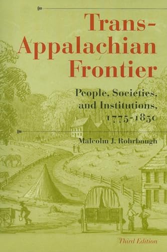 Stock image for Trans-Appalachian Frontier, Third Edition: People, Societies, and Institutions, 1775-1850 (A History of the Trans-Appalachian Frontier) for sale by WorldofBooks