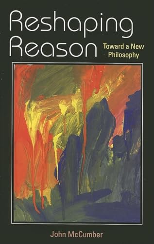 Beispielbild fr Reshaping Reason: Toward a New Philosophy zum Verkauf von HPB-Red