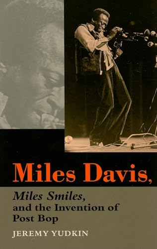 Stock image for Miles Davis, Miles Smiles, and the Invention of Post Bop for sale by Book Lover's Warehouse