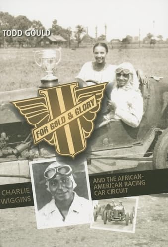 Stock image for For Gold and Glory: Charlie Wiggins and the African-American Racing Car Circuit for sale by Midtown Scholar Bookstore