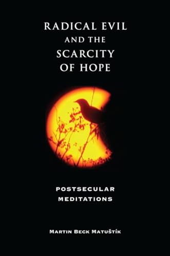 Stock image for Radical Evil and the Scarcity of Hope: Postsecular Meditations for sale by Kennys Bookstore