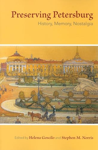 Beispielbild fr Preserving Petersburg: History, Memory, Nostalgia zum Verkauf von WorldofBooks