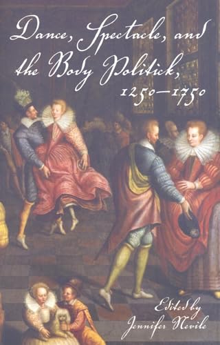 Beispielbild fr Dance, Spectacle, and the Body Politick, 1250-1750: zum Verkauf von Andover Books and Antiquities