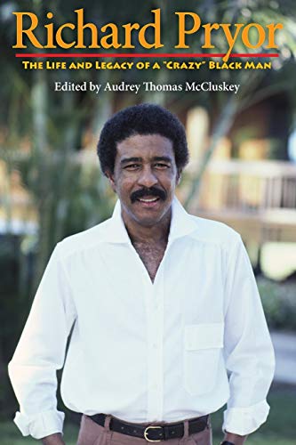 Beispielbild fr Richard Pryor: The Life and Legacy of a "Crazy" Black Man zum Verkauf von Half Price Books Inc.