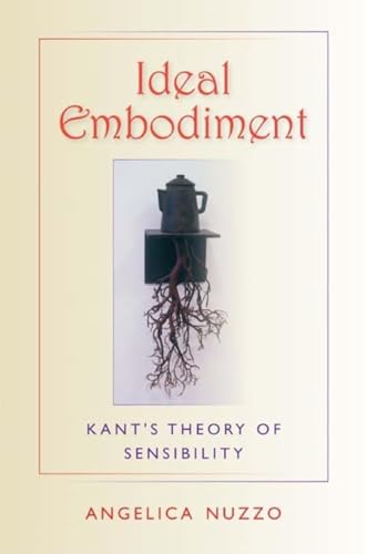 9780253220158: Ideal Embodiment: Kant's Theory of Sensibility