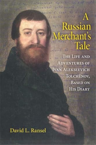 Beispielbild fr A Russian Merchant's Tale : The Life and Adventures of Ivan Alekseevich Tolchnov, Based on His Diary zum Verkauf von Better World Books