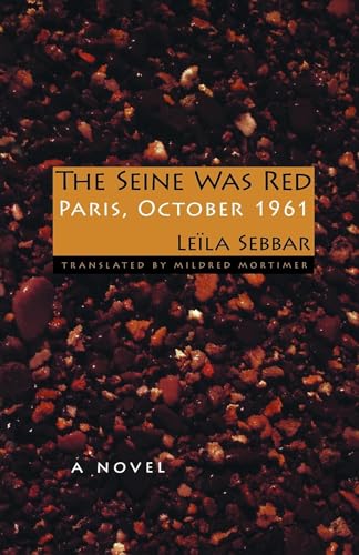 Beispielbild fr The Seine Was Red: Paris, October 1961 zum Verkauf von Monster Bookshop