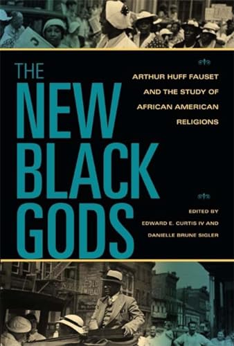 Imagen de archivo de The New Black Gods: Arthur Huff Fauset and the Study of African American Religions (Religion in North America) a la venta por Midtown Scholar Bookstore