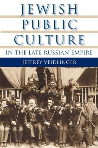 Jewish Public Culture in the Late Russian Empire (The Modern Jewish Experience) (9780253220585) by Veidlinger, Jeffrey