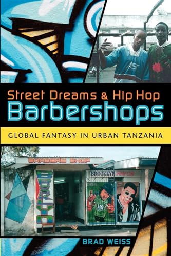 9780253220752: Street Dreams and Hip Hop Barbershops: Global Fantasy in Urban Tanzania (Tracking Globalization)