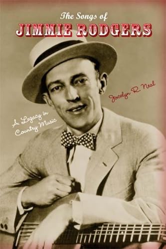 Stock image for The Songs of Jimmie Rodgers: A Legacy in Country Music (Profiles in Popular Music) for sale by Midtown Scholar Bookstore