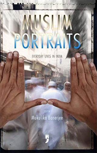 Beispielbild fr Muslim Portraits: Everyday Lives in India zum Verkauf von Ergodebooks