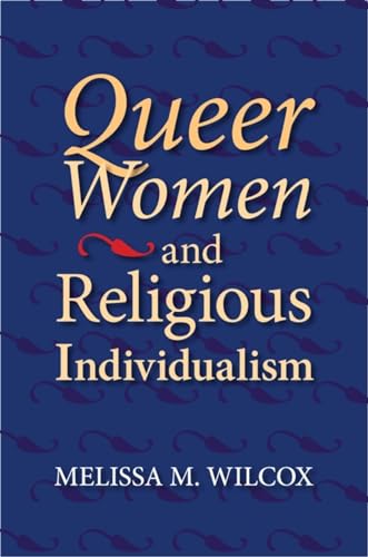 Queer Women and Religious Individualism - Melissa M. Wilcox