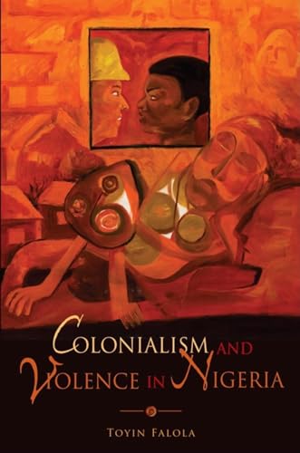 9780253221193: Colonialism and Violence in Nigeria