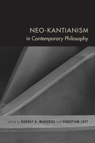 Neo-Kantianism in Contemporary Philosophy (Studies in Continental Thought)