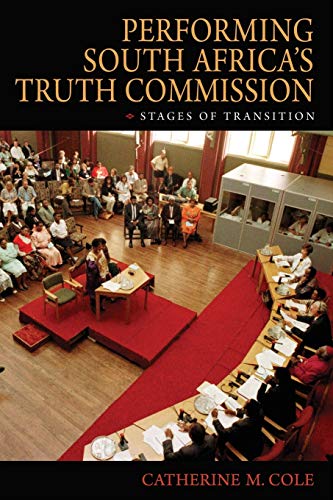 

Performing South Africa's Truth Commission: Stages of Transition (African Expressive Cultures)