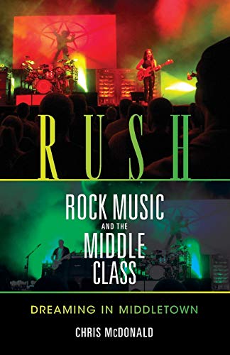 9780253221490: Rush, Rock Music, and the Middle Class: Dreaming in Middletown (Profiles in Popular Music)