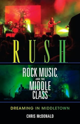 Stock image for Rush, Rock Music, and the Middle Class: Dreaming in Middletown (Profiles in Popular Music) for sale by Zoom Books Company