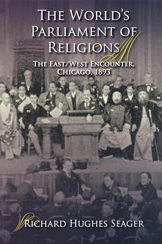 WORLD PARLIAMENT OF RELIGIONS: The East/West Encounter, Chicago 1893 (35% discount)