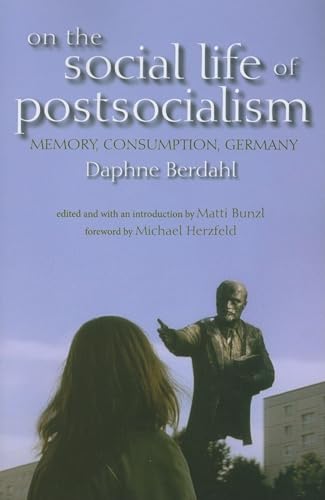 Stock image for On the Social Life of Postsocialism: Memory, Consumption, Germany (New Anthropologies of Europe) for sale by St Vincent de Paul of Lane County