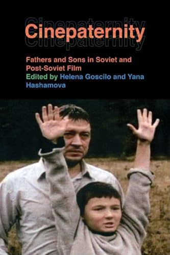 Stock image for Cinepaternity: Fathers and Sons in Soviet and Post-Soviet Film for sale by Powell's Bookstores Chicago, ABAA