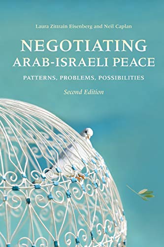 Negotiating Arab-Israeli Peace, Second Edition: Patterns, Problems, Possibilities (Indiana Series in Middle East Studies) - Eisenberg, Laura Zittrain; Caplan, Neil