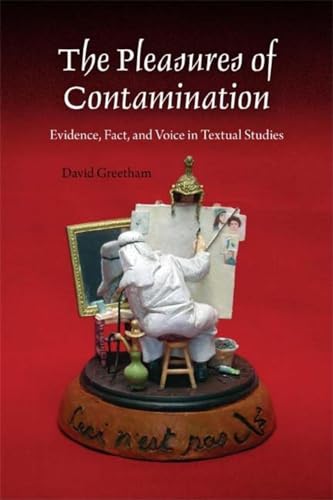 Beispielbild fr The Pleasures of Contamination: Evidence, Text, and Voice in Textual Studies (Textual Cultures: Theory and Praxis) zum Verkauf von HPB-Red