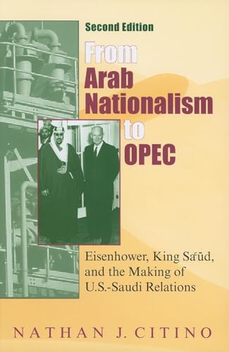 9780253222206: From Arab Nationalism to OPEC, second edition: Eisenhower, King Sa'ud, and the Making of U.S.-Saudi Relations (Middle East Studies)