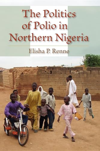 Stock image for The Politics of Polio in Northern Nigeria for sale by More Than Words