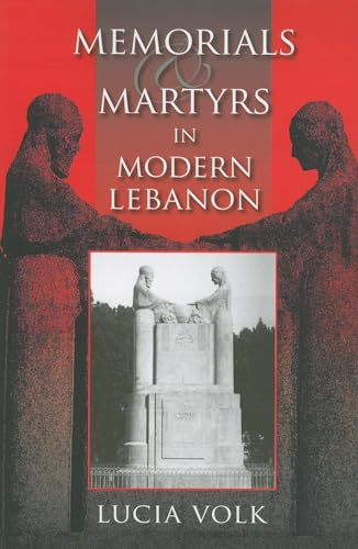 Stock image for Memorials and Martyrs in Modern Lebanon (Public Cultures of the Middle East and North Africa) for sale by SecondSale