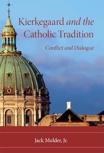 9780253222367: Kierkegaard and the Catholic Tradition: Conflict and Dialogue