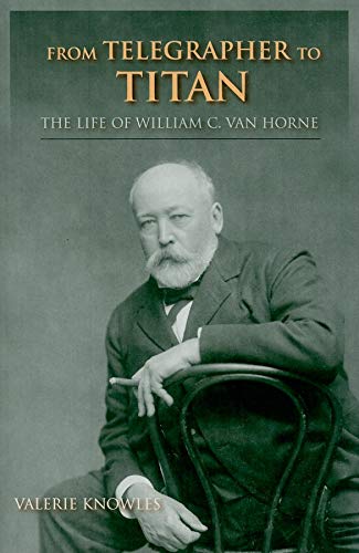 Stock image for From Telegrapher to Titan: The Life of William C. Van Horne (Railroads Past and Present) for sale by HPB-Emerald