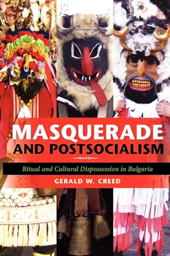 Beispielbild fr Masquerade and Postsocialism: Ritual and Cultural Dispossession in Bulgaria (New Anthropologies of Europe) zum Verkauf von GF Books, Inc.