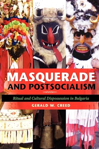 9780253222619: Masquerade and Postsocialism: Ritual and Cultural Dispossession in Bulgaria (New Anthropologies of Europe)