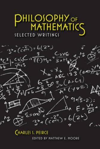 Philosophy of Mathematics: Selected Writings (Selections from the Writings of Charles S. Peirce) (9780253222657) by Peirce, Charles S.