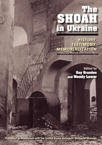 9780253222688: The Shoah in Ukraine: History, Testimony, Memorialization