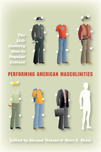 Stock image for Performing American Masculinities: The 21st-Century Man in Popular Culture for sale by BooksRun