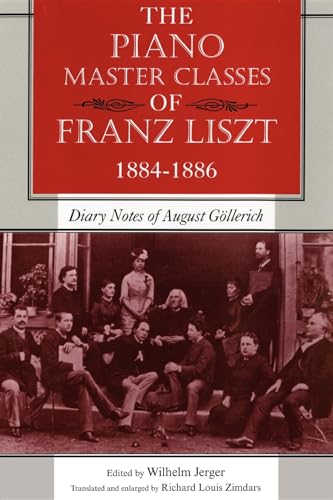 Imagen de archivo de The Piano Master Classes of Franz Liszt, 1884-1886 a la venta por Blackwell's