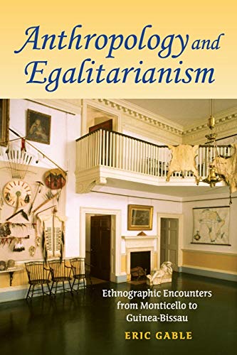 9780253222756: Anthropology and Egalitarianism: Ethnographic Encounters from Monticello to Guinea-Bissau