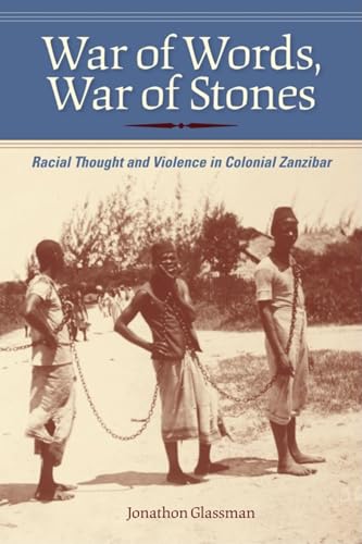 War of Words, War of Stones : Racial Thought and Violence in Colonial Zanzibar - Glassman, Jonathon