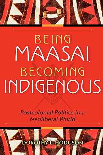 Imagen de archivo de Being Maasai, Becoming Indigenous a la venta por Blackwell's