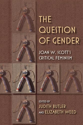 Imagen de archivo de The Question of Gender: Joan W. Scott's Critical Feminism (21st Century Studies) a la venta por BooksRun